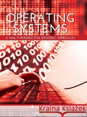 Operating Systems Jae Oh 9781516555697 Cognella Academic Publishing