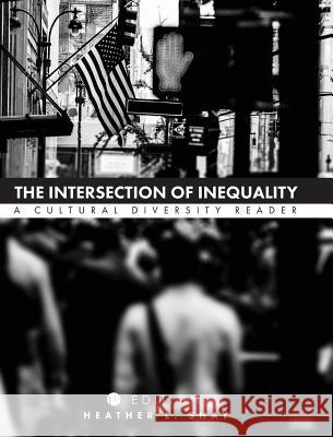 The Intersection of Inequality Heather L. Shay 9781516555987 Cognella Academic Publishing