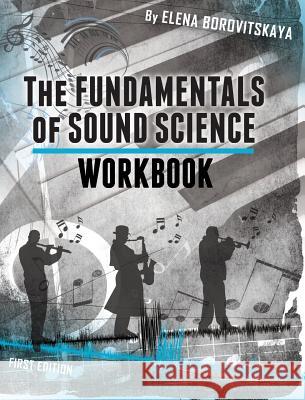 Workbook for the Fundamentals of Sound Science Elena Borovitskaya 9781516556106