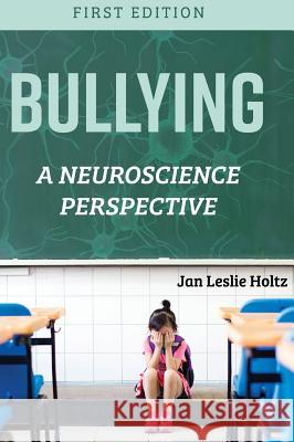 Bullying Jan Leslie Holtz 9781516557042 Cognella Academic Publishing