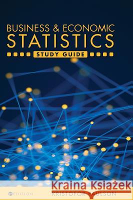 Business and Economic Statistics Study Guide Kristofor Paulson 9781516557103 Cognella Academic Publishing