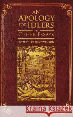 An Apology for Idlers and Other Essays Matthew Kaiser 9781516557189