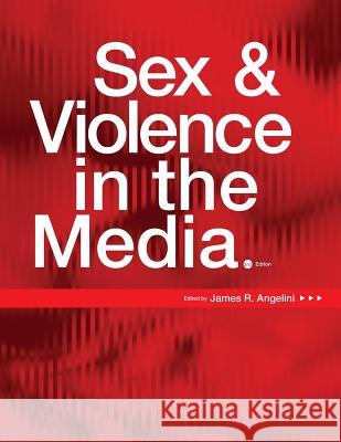 Sex and Violence in the Media James R. Angelini 9781516565061 Cognella Academic Publishing