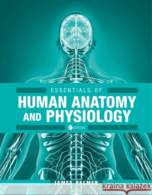 Essentials of Human Anatomy and Physiology James Palmer 9781516565108 Cognella Academic Publishing