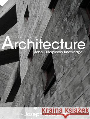 Introduction to Architecture: Global Disciplinary Knowledge Joseph Godlewski 9781516571567 Cognella Academic Publishing