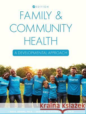 Family and Community Health: A Developmental Approach Sue Adams Sarah Ewing 9781516571857 Cognella Academic Publishing