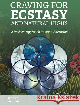 Craving for Ecstasy and Natural Highs Harvey Milkman Stanley Sunderwirth Katherine Hill 9781516571925 Cognella Academic Publishing