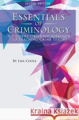 Essentials of Criminology: A Student-Oriented Approach to Teaching Crime Theory Lisa Coole 9781516572502