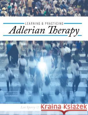 Learning and Practicing Adlerian Therapy Len Sperry Vassilia Binensztok 9781516572786 Cognella Academic Publishing
