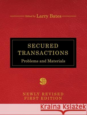 Secured Transactions: Problems and Materials Larry Bates 9781516572953