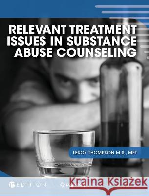 Relevant Treatment Issues in Substance Abuse Counseling Leroy Thompson 9781516573134 Cognella Academic Publishing