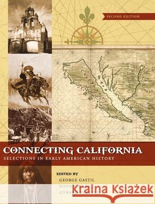 Connecting California: Selections in Early American History George Gastil Bonnie Harris Edward Purcell 9781516574735 Cognella Academic Publishing