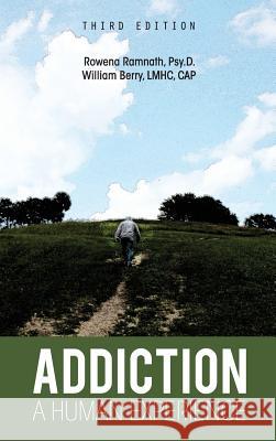 Addiction: A Human Experience Rowena Ramnath William Berry 9781516574766 Cognella Academic Publishing