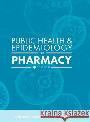 Public Health and Epidemiology for Pharmacy Jordan Covvey Leslie Ochs 9781516575060