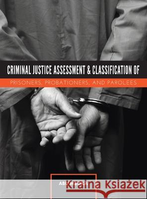 Criminal Justice Assessment and Classification of Prisoners, Probationers, and Parolees Abu Mboka 9781516575527