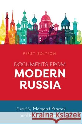 Documents from Modern Russia Margaret Peacock Richard B. Spence 9781516575572