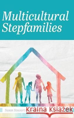 Multicultural Stepfamilies Susan Stewart Gordon Limb 9781516575626 Cognella Academic Publishing