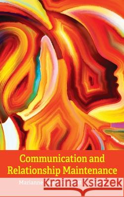 Communication and Relationship Maintenance Marianne Dainton Scott a. Myers 9781516576210 Cognella Academic Publishing