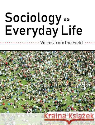 Sociology as Everyday Life: Voices from the Field Robert McNamara 9781516576937