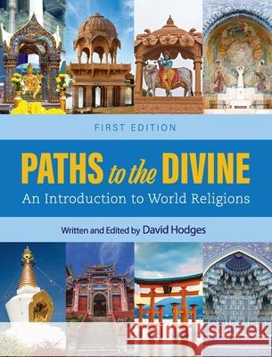 Paths to the Divine: An Introduction to World Religions David Hodges 9781516576982 Cognella Academic Publishing