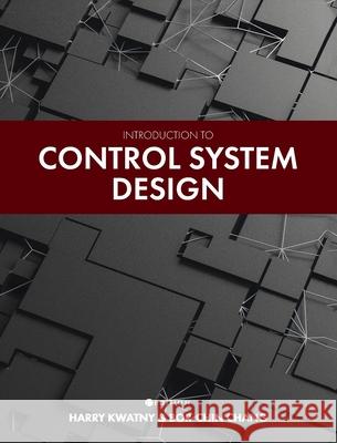 Introduction to Control System Design Harry Kwatny Bor-Chin Chang 9781516577002