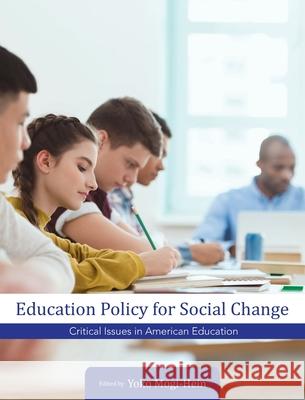 Education Policy for Social Change Yoko Mogi-Hein 9781516578221