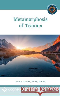 Metamorphosis of Trauma Alice Moore 9781516578498