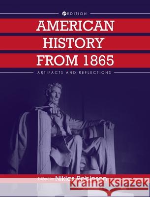 American History from 1865: Artifacts and Reflections Niklas Robinson 9781516578627 Cognella Academic Publishing