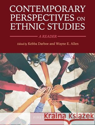 Contemporary Perspectives on Ethnic Studies: A Reader Kebba Darboe Wayne E. Allen 9781516578641 Cognella Academic Publishing