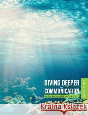 Diving Deeper into Communication Kate Kurtin 9781516579464