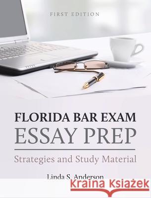 Florida Bar Exam Essay Prep: Strategies and Study Material Linda S. Anderson 9781516579471 Cognella Academic Publishing