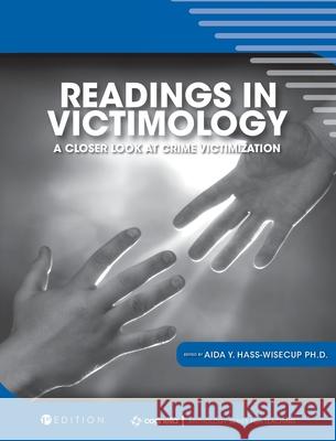Readings in Victimology: A Closer Look at Crime Victimization Aida y. Hass-Wisecup 9781516580163