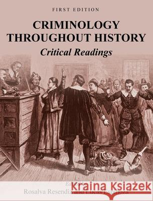 Criminology Throughout History: Critical Readings Rosalva Resendiz Lucas Espinoza 9781516584932 Cognella Academic Publishing