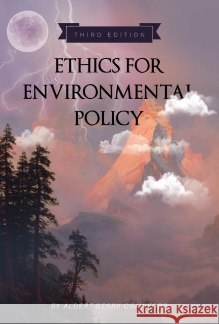 Ethics for Environmental Policy Albert Berry Crawford 9781516585007 Cognella Academic Publishing