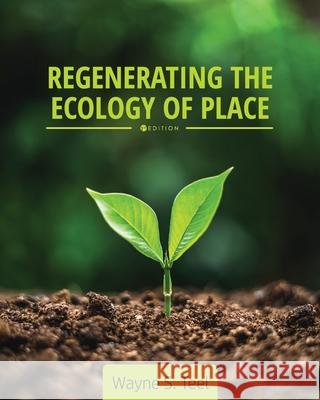 Regenerating the Ecology of Place Wayne S. Teel 9781516585656