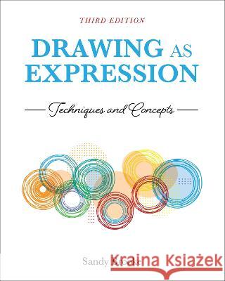Drawing as Expression: Techniques and Concepts Sandy Brooke 9781516586493 Cognella Academic Publishing