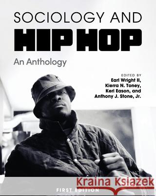 Sociology and Hip Hop: An Anthology Earl, II Wright Kierra N. Toney Keri Eason 9781516587322