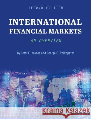 International Financial Markets: An Overview Peter Koveos George Philippatos 9781516587452 Cognella Academic Publishing