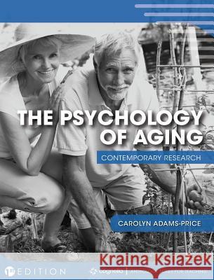 The Psychology of Aging: Contemporary Research Carolyn Adams-Price 9781516587681