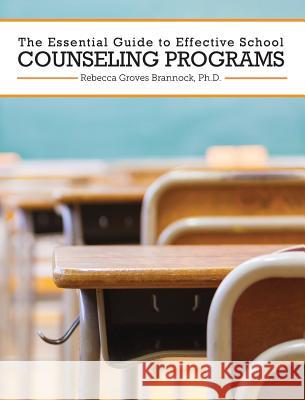 The Essential Guide to Effective School Counseling Programs Rebecca Groves Brannock 9781516587780