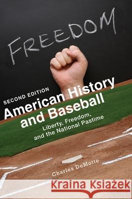 American History and Baseball: Liberty, Freedom, and the National Pastime Charles Demotte 9781516588466 Cognella Academic Publishing