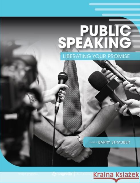 Public Speaking: Liberating Your Promise Barry Strauber 9781516591367