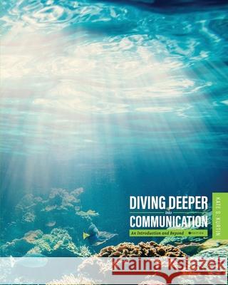 Diving Deeper into Communication: An Introduction and Beyond Kate S. Kurtin 9781516591947