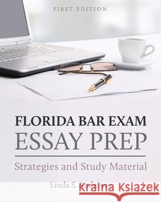 Florida Bar Exam Essay Prep: Strategies and Study Material Linda S. Anderson 9781516591985 Cognella Academic Publishing