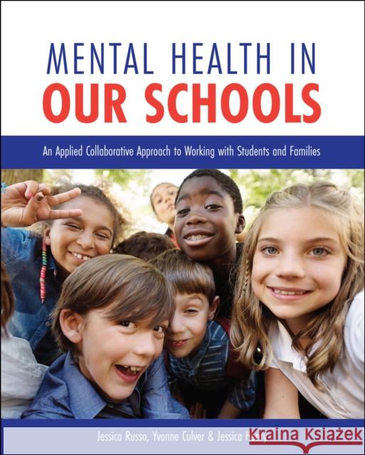 Mental Health in Our Schools Jessica Russo Yvonne Culver Jessica Henry 9781516592098 Cognella Academic Publishing