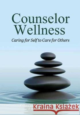 Counselor Wellness: Caring for Self to Care for Others Richard D. Parsons Karen L. Dickinson Bridget Asempapa 9781516593309