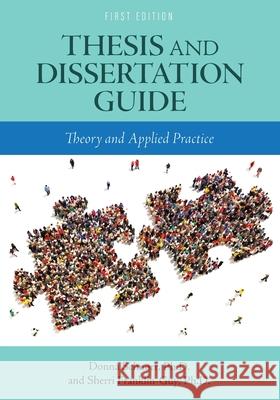 Thesis and Dissertation Guide: Theory and Applied Practice Donna Schnorr Sherri Franklin-Guy 9781516595587