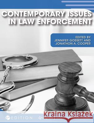 Contemporary Issues in Law Enforcement Jennifer Gossettt Jonathon a. Cooper 9781516595693 Cognella Academic Publishing