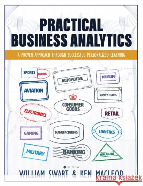 Practical Business Analytics: A Proven Approach through Successful Personalized Learning William Swart Ken MacLeod 9781516595761 Cognella Academic Publishing