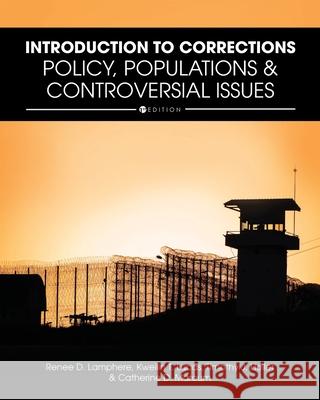 Introduction to Corrections: Policy, Populations, and Controversial Issues Renee Lamphere Kweilin T. Lucas Catherine D. Marcum 9781516596119 Cognella Academic Publishing